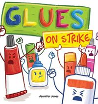 Cover image for Glues on Strike: A Funny, Rhyming, Read Aloud Kid's Book For Preschool, Kindergarten, 1st grade, 2nd grade, 3rd grade, 4th grade, or Early Readers