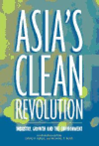 Cover image for Asia's Clean Revolution: Industry, Growth and the Environment