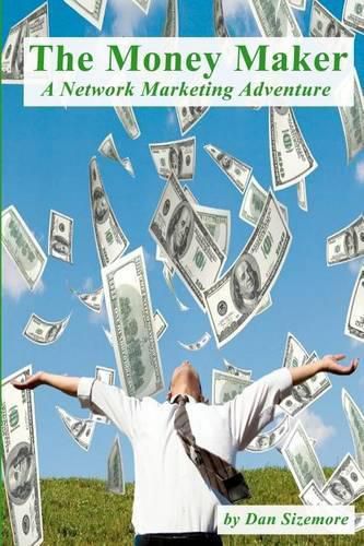 Cover image for The Money Maker: A Network Marketing Adventure