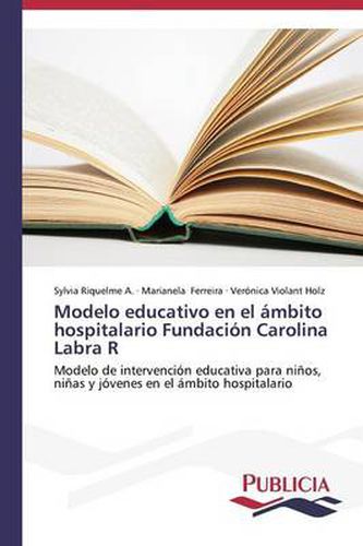 Cover image for Modelo educativo en el ambito hospitalario Fundacion Carolina Labra R