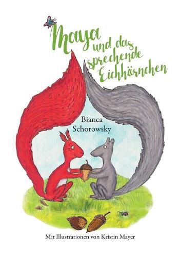 Cover image for Maya und das sprechende Eichhoernchen: Mit Illustrationen von Kristin Mayer