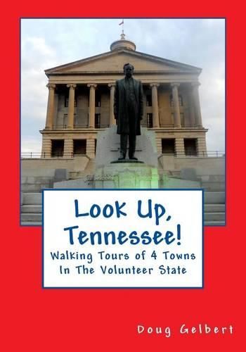 Cover image for Look Up, Tennessee!: Walking Tours of 4 Towns in the Volunteer State