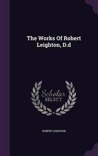 Cover image for The Works of Robert Leighton, D.D