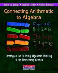 Cover image for Connecting Arithmetic to Algebra: Strategies for Building Algebraic Thinking in the Elementary Grades