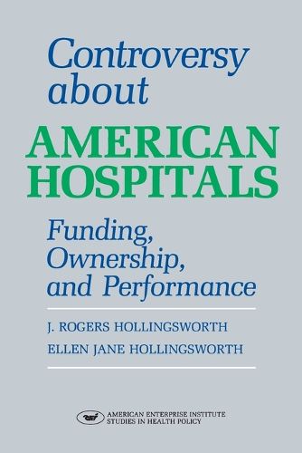 Cover image for Controversy About American Hospitals: Finding, Ownership and Performance