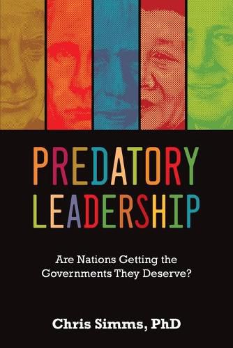 Cover image for Predatory Leadership: Are Nations Getting the Governments They Deserve?