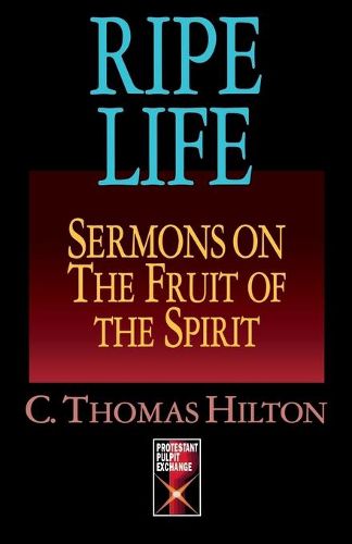 Cover image for Ripe Life: Sermons on the Fruit of the Spirit