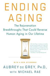 Cover image for Ending Aging: The Rejuvenation Breakthroughs That Could Reverse Human Aging in Our Lifetime