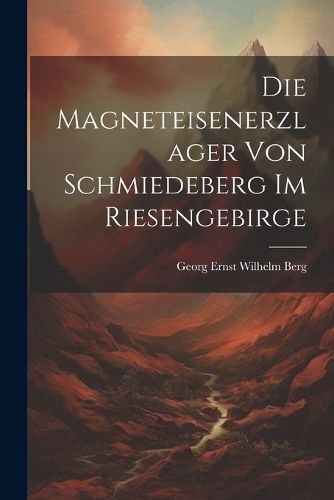 Die Magneteisenerzlager von Schmiedeberg im Riesengebirge