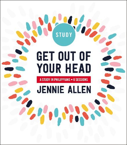 Get Out of Your Head Bible Study Guide: A Study in Philippians