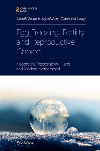 Cover image for Egg Freezing, Fertility and Reproductive Choice: Negotiating Responsibility, Hope and Modern Motherhood