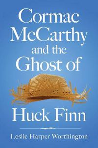 Cover image for Cormac McCarthy and the Ghost of Huck Finn