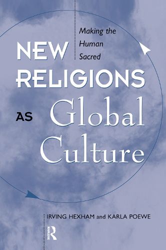Cover image for New Religions As Global Cultures: Making The Human Sacred