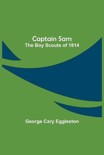 Cover image for Captain Sam: The Boy Scouts of 1814