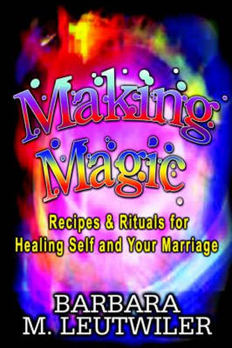 Cover image for Making Magic: Recipes & Rituals for Healing Self and Your Marriage