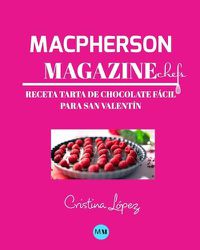 Cover image for Macpherson Magazine Chef's - Receta Tarta de chocolate facil para San Valentin