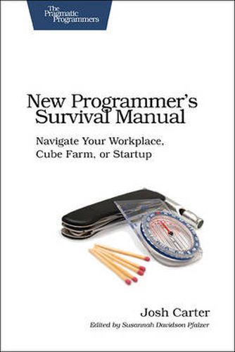 Cover image for New Programmer's Survival Manual: Navigate Your Workplace, Cube Farm, or Startup