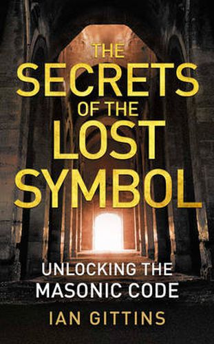 Cover image for The Secrets of the Lost Symbol: Unlocking the Masonic Code