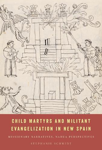 Cover image for Child Martyrs and Militant Evangelization in New Spain