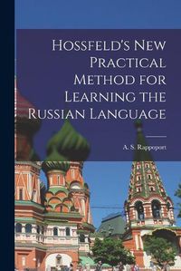 Cover image for Hossfeld's New Practical Method for Learning the Russian Language