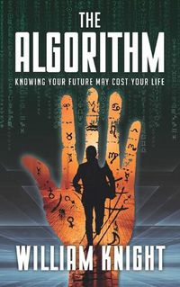 Cover image for The Algorithm: Knowing your future may cost your life