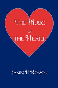 Cover image for The Music of the Heart: A Collection of Poems of Encouragement