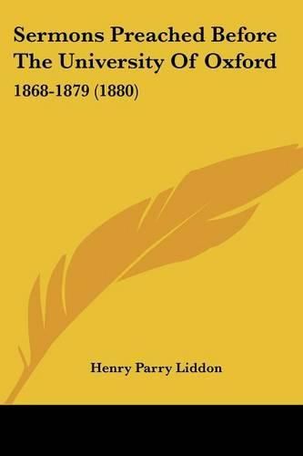 Sermons Preached Before the University of Oxford: 1868-1879 (1880)