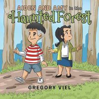 Cover image for Aiden and Amy in the Haunted Forest