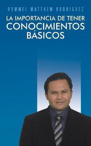 Cover image for La importancia de tener conocimientos basicos: No hay nada imposible, cuando existe decision y esfuerzo en aquellos que suenan su futuro