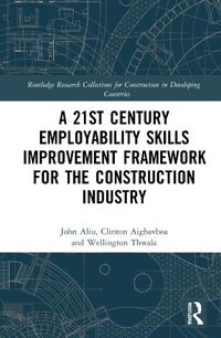 Cover image for A 21st Century Employability Skills Improvement Framework for the Construction Industry