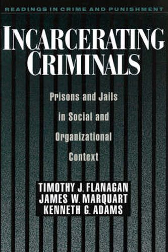 Cover image for Incarcerating Criminals: Prisons and Jails in Social and Organizational Context