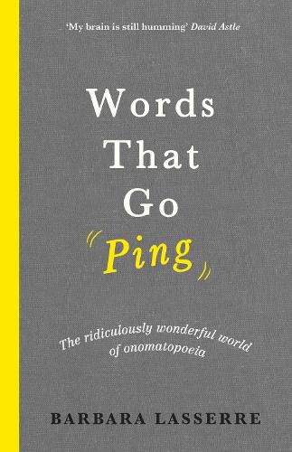 Words That Go Ping: The ridiculously wonderful world of onomatopoeia