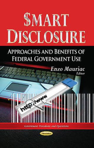 Cover image for Smart Disclosure: Approaches & Benefits of Federal Government Use