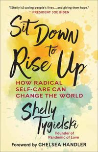 Cover image for Sit Down to Rise Up: How Radical Self-Care Can Change the World