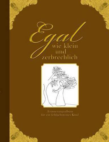 Cover image for Egal wie klein und zerbrechlich - Erinnerungsalbum fur ein fehlgeborenes Kind