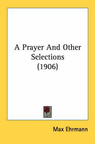 Cover image for A Prayer and Other Selections (1906)