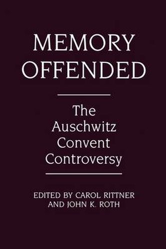 Cover image for Memory Offended: The Auschwitz Convent Controversy