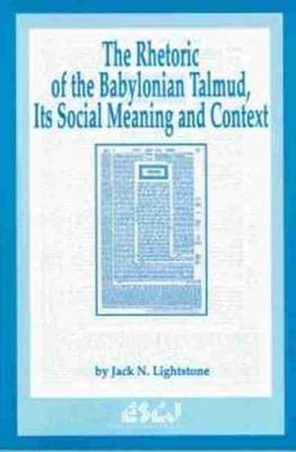 Cover image for The Rhetoric of the Babylonian Talmud, Its Social Meaning and Context