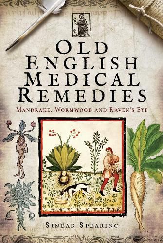 Cover image for Old English Medical Remedies: Mandrake, Wormwood and Raven's Eye