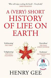 Cover image for A (Very) Short History of Life On Earth: 4.6 Billion Years in 12 Chapters