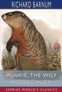 Cover image for Winkie, the Wily Woodchuck