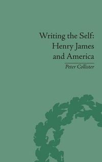 Cover image for Writing the Self: Henry James and America: Henry James and America