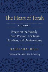 Cover image for The Heart of Torah, Volume 2: Essays on the Weekly Torah Portion: Leviticus, Numbers, and Deuteronomy