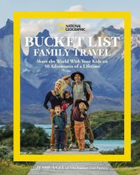 Cover image for National Geographic Bucket List Family Travel