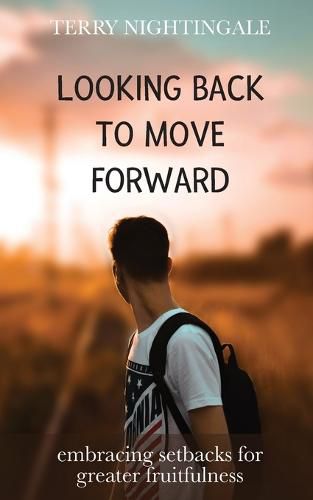 Cover image for Looking Back to Move Forward: Embracing Setbacks for Greater Fruitfulness