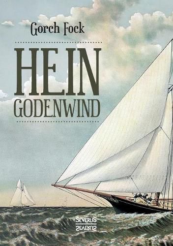 Hein Godenwind. Der Admiral von Moskitonien.: Eine Hamburger Geschichte auf finkwerdischen Plattdeutsch. Verfasst von Johann Wilhelm Kinau (Pseudonym Gorch Fock)