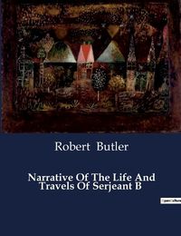 Cover image for Narrative Of The Life And Travels Of Serjeant B