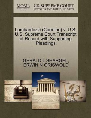 Cover image for Lombardozzi (Carmine) V. U.S. U.S. Supreme Court Transcript of Record with Supporting Pleadings