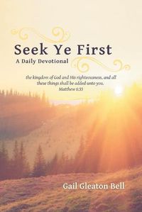 Cover image for Seek Ye First: A Daily Devotional