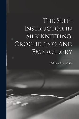 Cover image for The Self-instructor in Silk Knitting, Crocheting and Embroidery